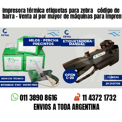 Impresora térmica etiquetas para zebra  código de barra - Venta al por mayor de máquinas para imprentas